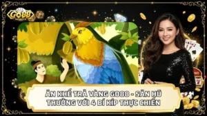 Ăn Khế Trả Vàng GO88 - Săn Hũ Thưởng Với 4 Bí Kíp Thực Chiến